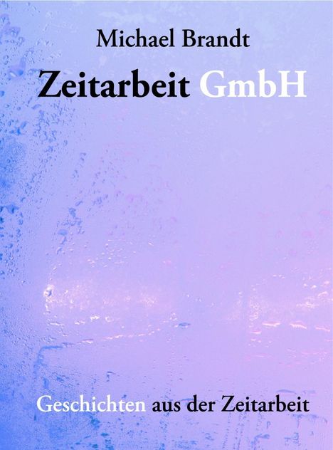 Michael Brandt: Zeitarbeit GmbH, Buch