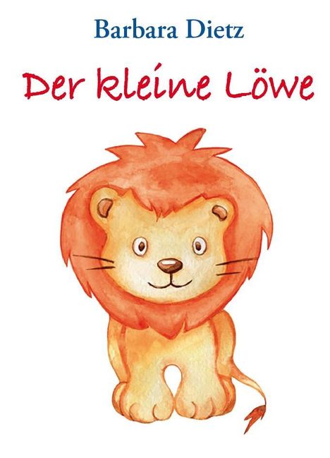 Barbara Dietz: Dietz, B: Der kleine Löwe, Buch