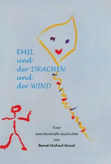 Bernd Michael Hanel: Hanel, B: Emil und der Drachen und der Wind, Buch