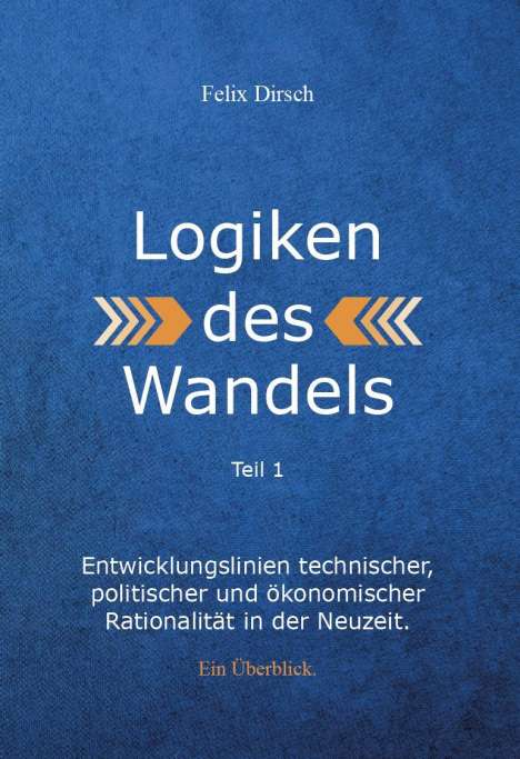 Felix Dirsch: Logiken des Wandels, Buch