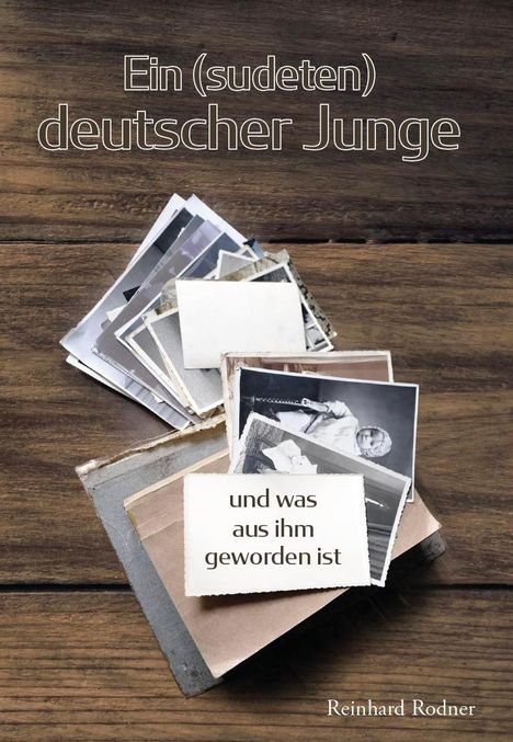 Reinhard Rodner: Ein (sudeten) deutscher Junge, Buch