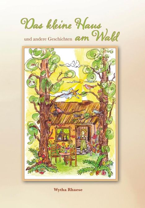 Wytha Rhaese: Das kleine Haus am Wald, Buch