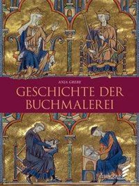 Anja Grebe: Grebe, A: Geschichte der Buchmalerei, Buch