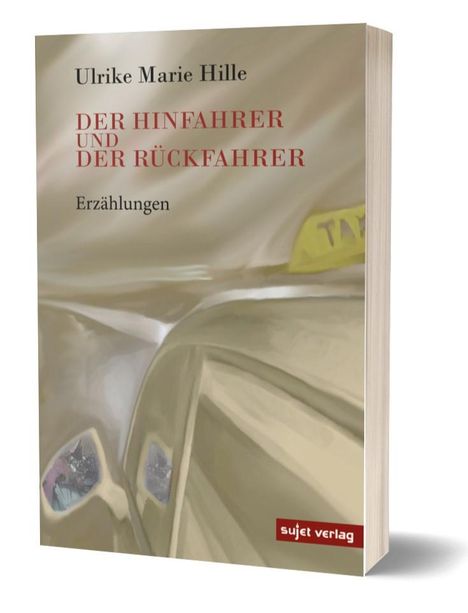 Ulrike Marie Hille: Der Hinfahrer und der Rückfahrer, Buch
