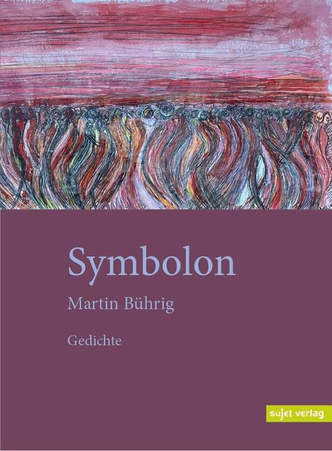 "Symbolon", Martin Bührig, Gedichte. Oben abstrakte Illustration in Rot-, Rosa- und Brauntönen. Unten violett.
