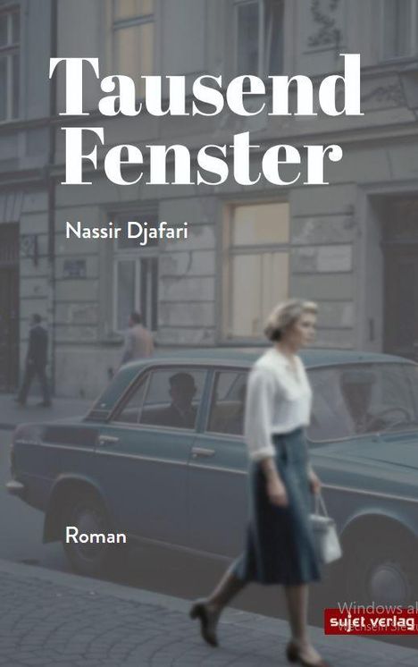 "Tausend Fenster", Nassir Djafari, Roman. Eine Frau in eleganter Kleidung läuft vor einem Auto in einer städtischen Umgebung.