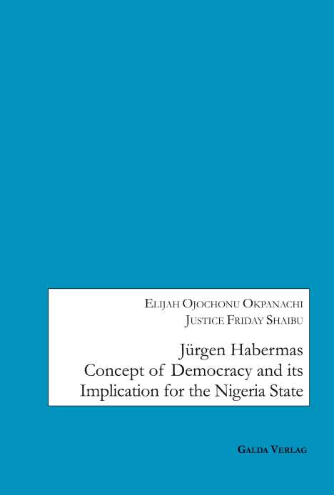 Elijah Ojochonu Okpanachi: Jürgen Habermas Concept of Democracy and Implication for the Nigeria State, Buch