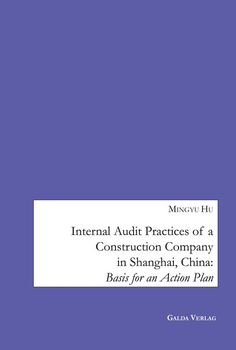 Mingyu Hu: Internal Audit Practices of a Construction Company in Shanghai, China, Buch
