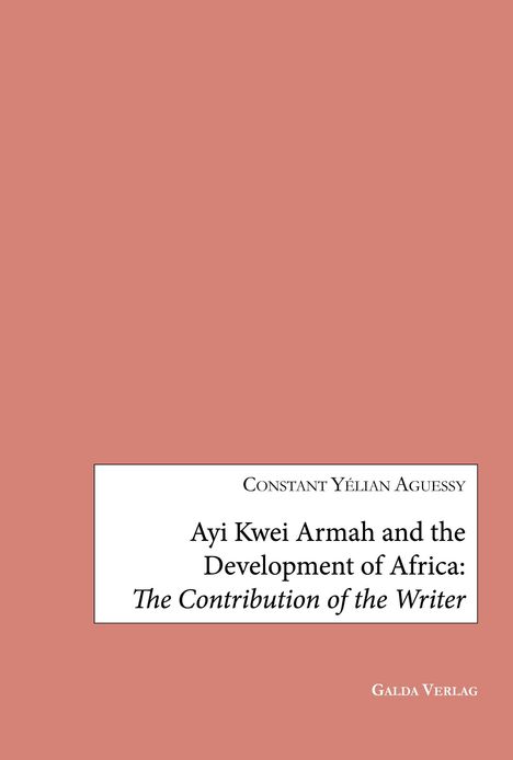 Constant Yélian Aguessy, "Ayi Kwei Armah and the Development of Africa: The Contribution of the Writer", Galda Verlag. Roter Hintergrund.