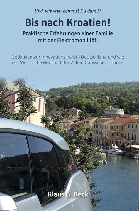 Klaus G. Beck: Beck, K: "Und, wie weit kommst Du damit?" Bis nach Kroatien!, Buch