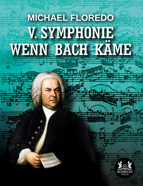 Michael Floredo: V. Symphonie Wenn Bach käme, Buch