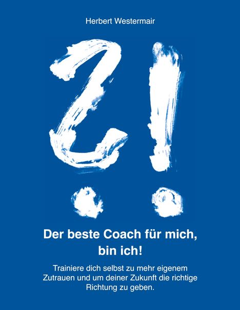 Herbert Westermair: Der beste Coach für mich, bin ich!, Buch