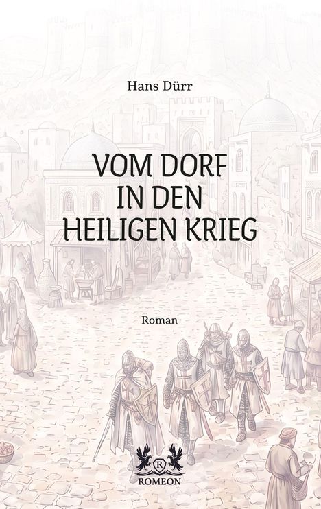 "Vom Dorf in den Heiligen Krieg" von Hans Dürr. Mittalterliche Szene mit Rittern in Rüstung und einer belebten Straße.