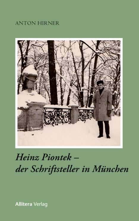 Anton Hirner: Heinz Piontek - der Schriftsteller in München, Buch