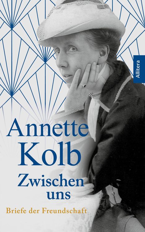 "Annette Kolb Zwischen uns – Briefe der Freundschaft"; Frau im Hut, geometrisches Muster, Allitera-Verlag.