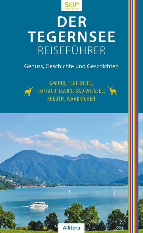 „DER TEGERNSEE REISEFÜHRER“: Genuss, Geschichte, Orte wie Gmund. Unten Berge, See, Boot. Logo: „StilLs Reise-Edition“.