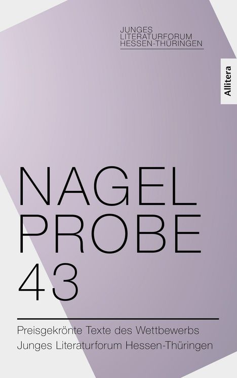 "Junges Literaturforum Hessen-Thüringen", "Nagel Probe 43", "Preisgekrönte Texte", "Allitera" auf lilafarbenem Hintergrund.