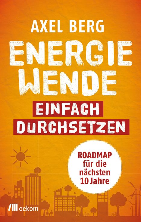 Axel Berg: Energiewende einfach durchsetzen, Buch
