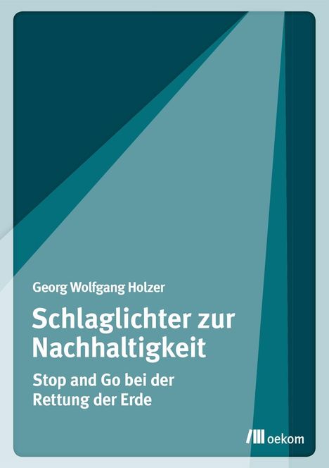 Georg Wolfgang Holzer: Holzer, G: Schlaglichter zur Nachhaltigkeit, Buch