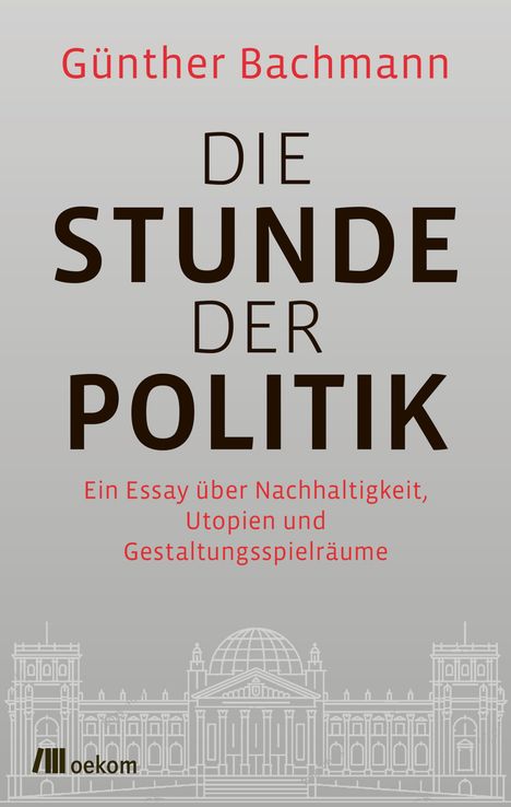 Günther Bachmann: Die Stunde der Politik, Buch