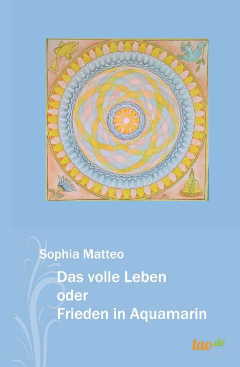 Sophia Matteo: Das volle Leben oder Frieden in Aquamarin, Buch