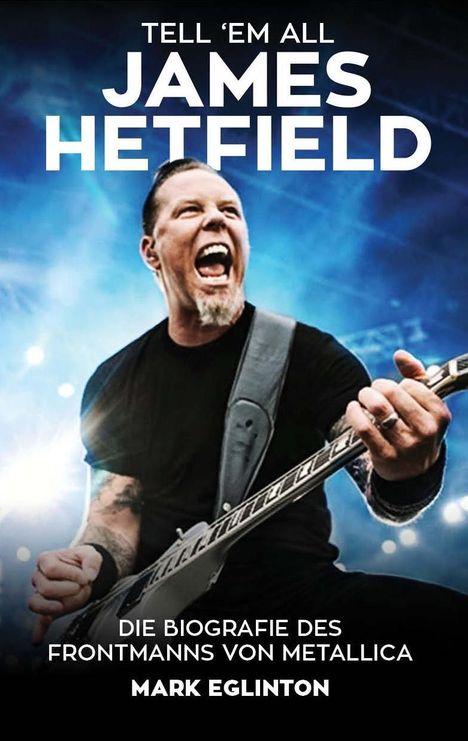 Mark Eglinton: Tell 'Em All - James Hetfield, Buch