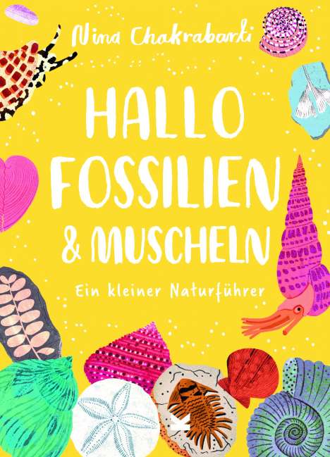 Nina Chakrabarti: Hallo Fossilien &amp; Muscheln, Buch