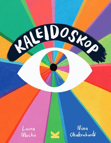 „KALEIDOSKOP“ steht über einem stilisierten Auge mit regenbogenfarbigem Hintergrund. Autoren: Laura Mucha, Nina Chakrabarti.