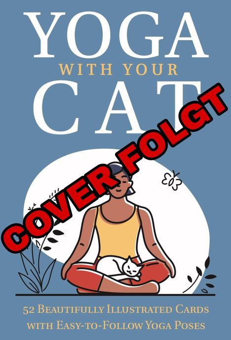 "Yoga with Your Cat. Cover folgt. 52 beautifully illustrated cards with easy-to-follow yoga poses." Illustration: Person mit Katze.
