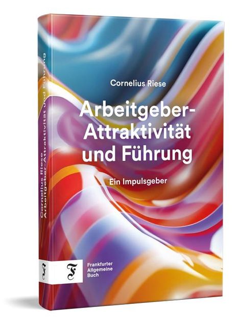 Cornelius Riese: Arbeitgeber-Attraktivität und Führung, Buch