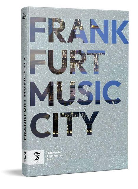 "FRANKFURT MUSIC CITY" in großen Buchstaben, Skyline im Hintergrund, unten links das Logo der Frankfurter Allgemeine Buch.