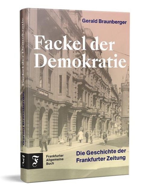 "Fackel der Demokratie", "Die Geschichte der Frankfurter Zeitung", Gerald Braunberger. Historisches Straßenfoto.