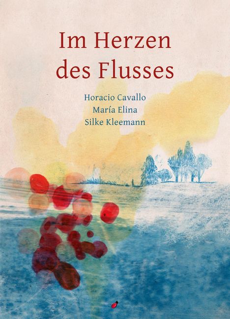 Text in großen roten Buchstaben: "Im Herzen des Flusses". Darunter in Blau Autorennamen. Illustration eines Flusses mit Bäumen.