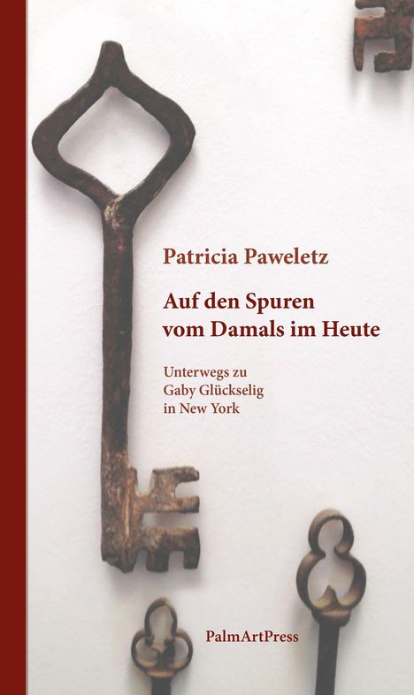 Patricia Paweletz: Auf den Spuren vom Damals im Heute, Buch