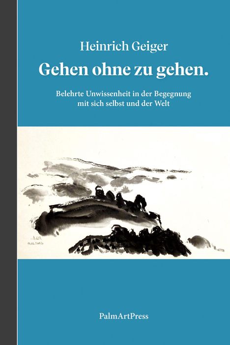 Heinrich Geiger: Gehen ohne zu gehen, Buch