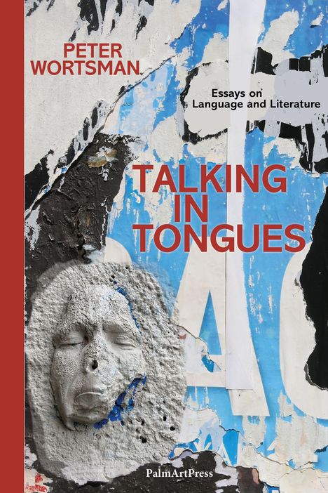 Titel: "Talking in Tongues". Autor: Peter Wortsman. Essays über Sprache und Literatur. Gesichtsskulptur auf abgerissenem Poster.