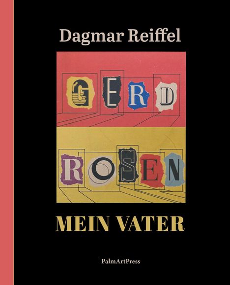 "Dagmar Reiffel, Gerd Rosen, Mein Vater, PalmArtPress." Collage-Stil mit rotem und gelbem Hintergrund.