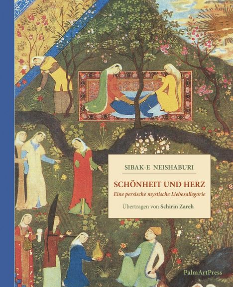 „Sibak-e Neishaburi, Schönheit und Herz, Eine persische mystische Liebesallegorie, übertragen von Schirin Zareh.“ 
Illustration zeigt eine persische Szenerie mit Personen in traditionellen Gewändern, Bäumen und Blumen.