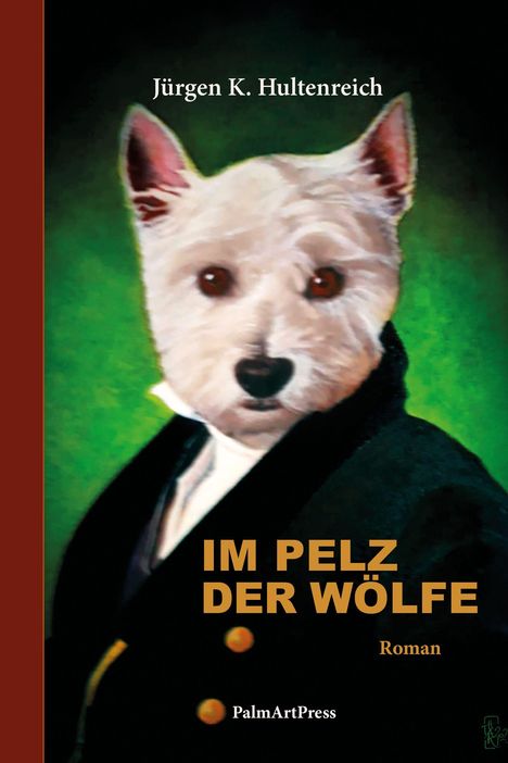 Buchtitel: "Im Pelz der Wölfe" von Jürgen K. Hultenreich. Illustration zeigt Hund in Anzug vor grünem Hintergrund.