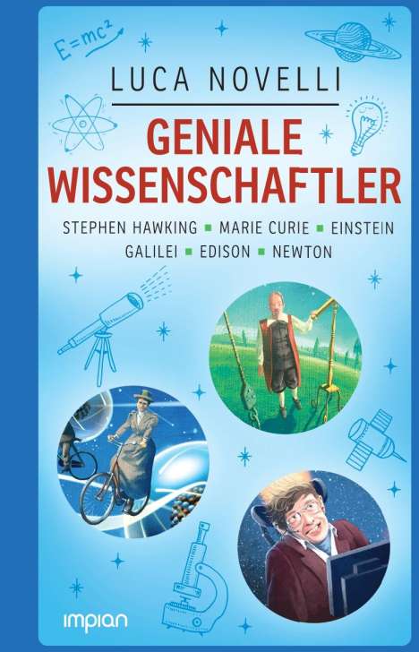 Luca Novelli: Geniale Wissenschaftler: Stephen Hawking, Marie Curie, Einstein, Galilei, Edison, Newton, Buch