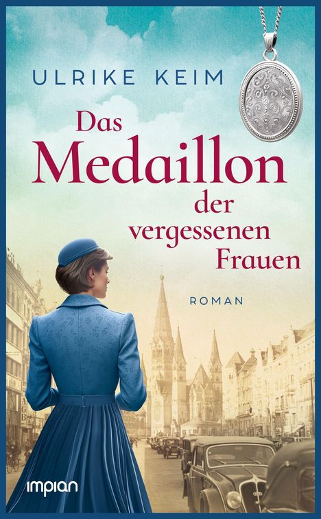 "ULRIKE KEIM. Das Medaillon der vergessenen Frauen. ROMAN. Eine Frau in historischer Kleidung vor einer Stadtansicht."