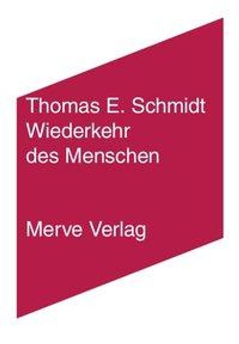 Thomas E. Schmidt: Schmidt, T: Wiederkehr des Menschen, Buch
