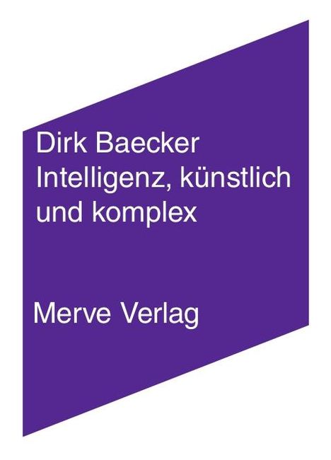 Dirk Baecker: Intelligenz, künstlich und komplex, Buch