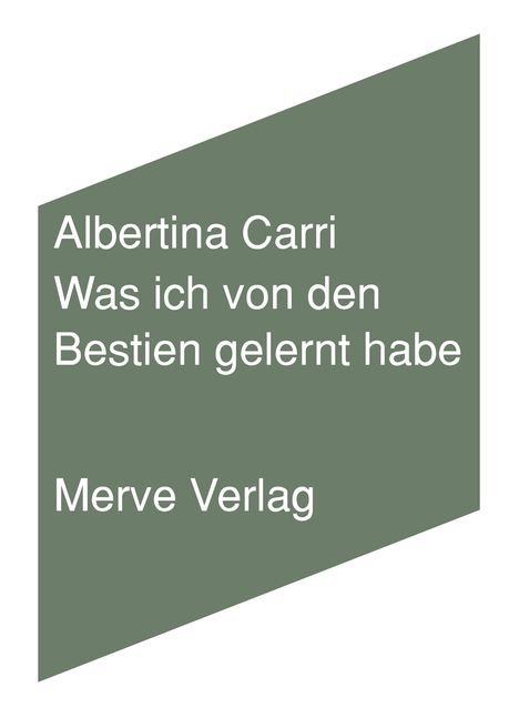 „Albertina Carri, Was ich von den Bestien gelernt habe, Merve Verlag“ auf einem schiefwinkligen, graugrünen Hintergrund.