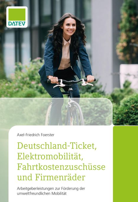 Axel-Friedrich Foerster: Deutschland-Ticket, Elektromobilität, Fahrtkostenzuschüsse und Firmenräder, Buch
