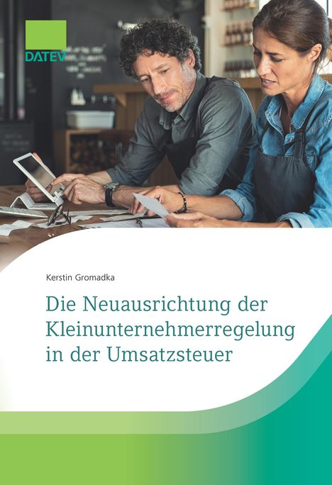 Kerstin Gromadka: Die Neuausrichtung der Kleinunternehmerregelung in der Umsatzsteuer, Buch