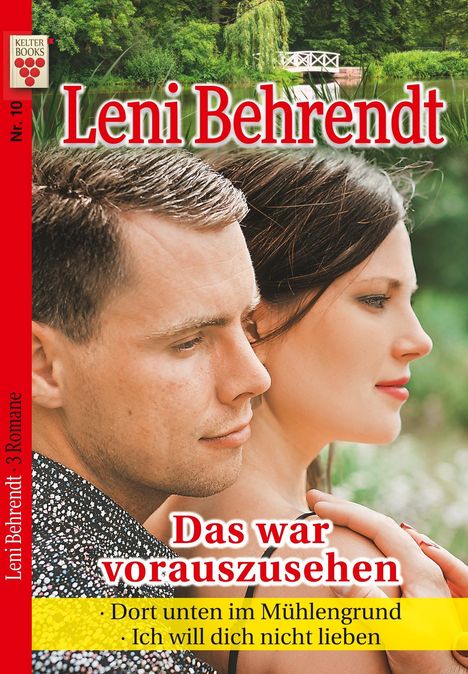 Leni Behrendt: Leni Behrendt Nr. 10: Das war vorauszusehen / Dort unten im Mühlengrund / Ich will dich nicht lieben, Buch