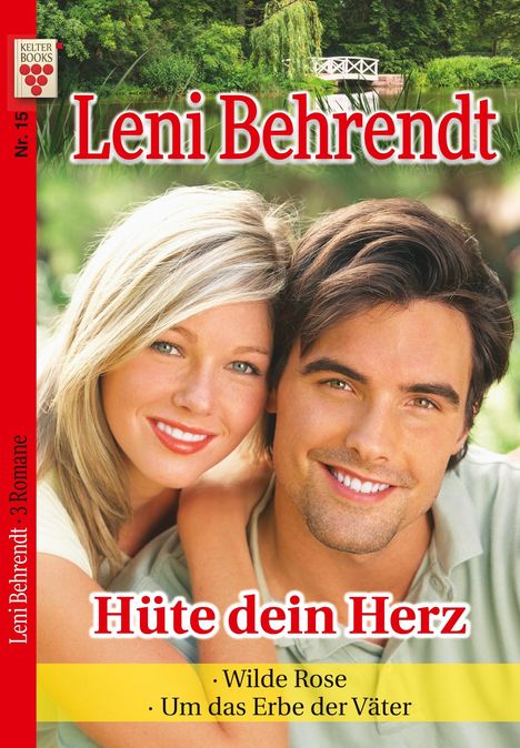 Leni Behrendt: Leni Behrendt Nr. 15: Hüte dein Herz / Wilde Rose / Um das Erbe der Väter, Buch
