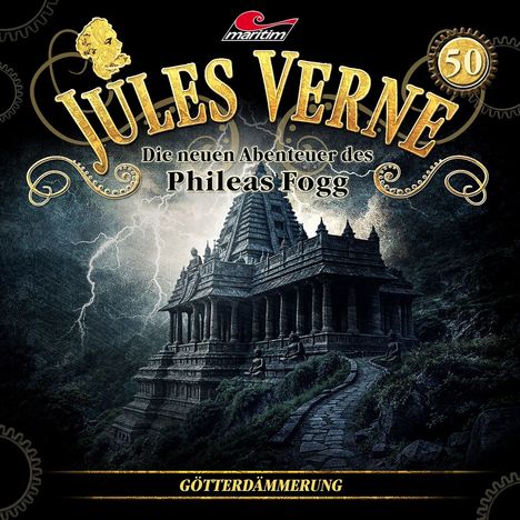 "Jules Verne. Die neuen Abenteuer des Phileas Fogg. Götterdämmerung." Tempel mit Blitz und Zahnräder; mystische Atmosphäre.