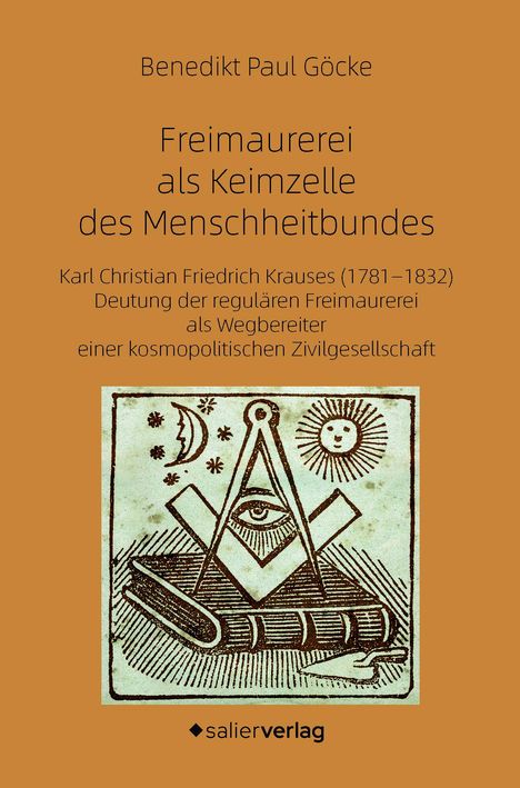 Benedikt Paul Göcke: Freimaurerei als Keimzelle des Menschheitbundes, Buch